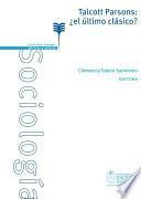Talcott Parsons. ¿El último clásico?