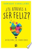 ¿Te atreves a ser feliz?