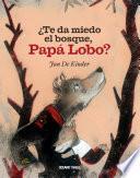 ¿Te da miedo el bosque, Papá Lobo?