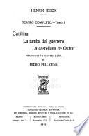 Teatro completo: Catilina. - La tumba del guerrero. - La castellana de Ostrat