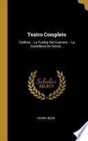 Teatro Completo: Catilina. - La Tumba del Guerrero. - La Castellana de Ostrat...