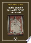 Teatro español entre dos siglos a examen