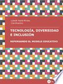 Tecnología, diversidad e inclusión: repensando el modelo educativo