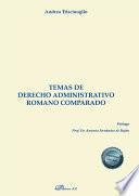 Temas de derecho administrativo romano comparado