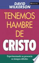 Tenemos hambre de Cristo