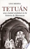 Tetuán, una ciudad andalusí en la historia de Marruecos