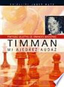 Timman. Mi ajedrez audaz