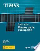 TIMSS 2019. Marcos de la evaluación