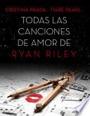 Todas las canciones de amor de Ryan Riley