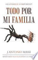 Todo Por Mi Familia