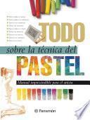 Todo sobre la técnica del pastel