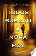 Todos buscan a Nora Roy