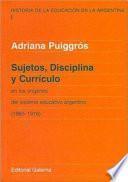 Tomo 1. Sujetos, disciplina y currículum en los orígenes del sistema educativo