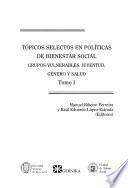 Tópicos selectos en políticas de bienestar social: Grupos vulnerables, juventud, género, y salud