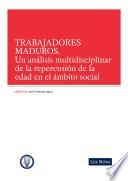 Trabajadores maduros. Un análisis multidisciplinar de la repercusión en el ámbito social (e-book)