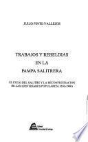 Trabajos y rebeldías en la pampa salitrera