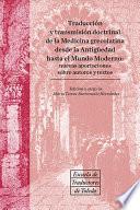 Traducción y transmisión doctrinal de la Medicina grecolatina desde la Antigüedad hasta el Mundo Moderno: nuevas aportaciones sobre autores y textos