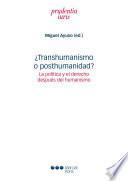 ¿Transhumanismo o posthumanidad?