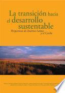 Transición hacia el desarrollo sustentable, La: perspectivas de América Latina y el Caribe