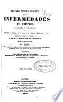 Tratado teórico-práctico de las enfermedades del encéfalo, mentales y nerviosas ó resúmen general de todas las obras, monografías, memorias antiguas y modernas, por una sociedad de médicos