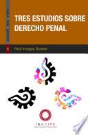 Tres estudios sobre derecho penal