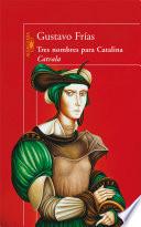 Tres nombres para Catalina Catrala