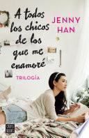 Trilogía A todos los chicos de los que me enamoré (pack)