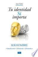 Tu identidad sí importa: Ser hombre