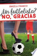 ¿Un futbolista? No, gracias