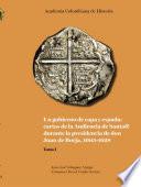 Un gobierno de capa y espada: cartas de la Audiencia de Santafé durante la presidencia de don Juan de Borja 1605-1628