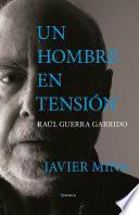 Un hombre en tensión. Raúl Guerra Garrido