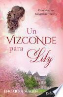 Un vizconde para Lily (Primavera en Kingeston House 3)