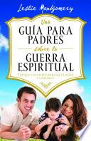 Una guia para padres sobre la guerra espiritual