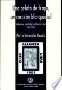 Una pelota de trapo, un corazón blanquiazul