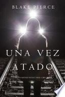 Una Vez Atado (Un Misterio de Riley Paige—Libro 12)