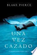 Una Vez Cazado (Un Misterio de Riley Paige—Libro 5)