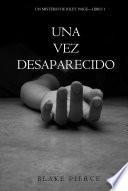 Una Vez Desaparecido (Un Misterio De Riley Paige—Libro 1)