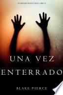 Una Vez Enterrado (Un Misterio de Riley Paige—Libro 11)