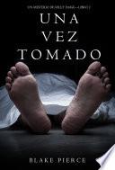 Una Vez Tomado (Un Misterio de Riley Paige--Libro #2)