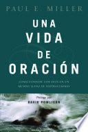 Una Vida de Oración: Conectándose Con Dios En Un Mundo Lleno de Distracciones