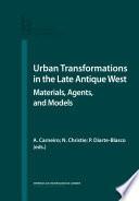 Urban Transformations in the Late Antique West: Materials, Agents, and Models