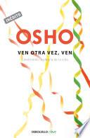 Ven otra vez, ven (OSHO habla de tú a tú)