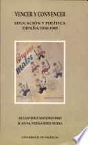 Vencer y convencer. Educación y política. España 1936-1945