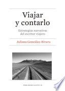 Viajar y contarlo. Estrategias narrativas del escritor viajero