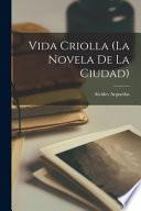 Vida criolla (la novela de la ciudad)