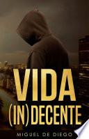 Vida (in)decente