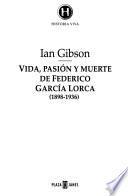 Vida, pasión y muerte de Federico García Lorca (1898-1936)