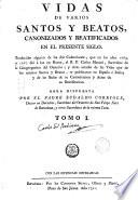 Vidas de varios Santos y Beatos canonizados y beatificados en el presente siglo, traducidas algunas de las colecciones dadas a luz en Roma por el P. Carlos Massini ...