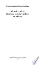 Virtudes cívicas, identidad y cultura política en México