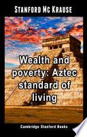Wealth and poverty: Aztec standard of living